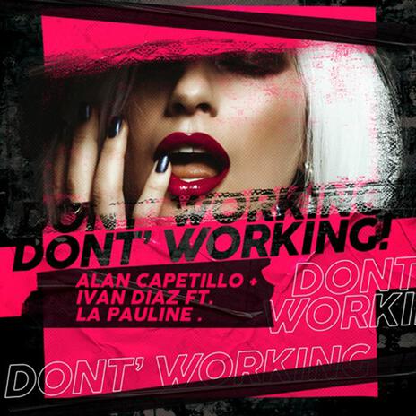 Don´t Working ft. La Pauline & Alan Capetillo | Boomplay Music