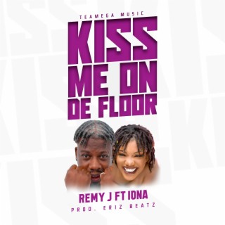 Kiss Me on De Floor | Boomplay Music
