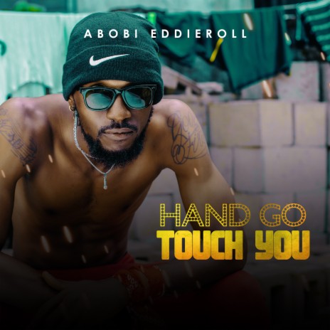 Hand Go Touch You | Boomplay Music