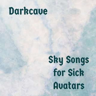 Sky Songs for Sick Avatars