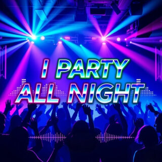 I Party All Night (Alternative Versions)