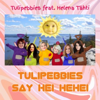 Tulipebbies Say Hei Hehei! (feat. Helena Tähti, Galactic Laurita & The Ghost of Barbara)