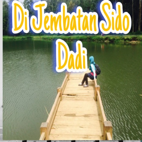 Di Jembatan Sido Dadi | Boomplay Music