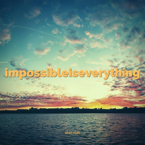 Impossibleiseverything | Boomplay Music