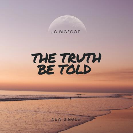 The Truth Be Told | Boomplay Music