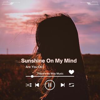 Sunshine On My Mind lyrics | Boomplay Music