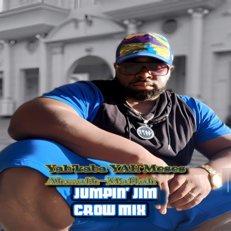 Jumpin' Jim Crow Mix ft. Yah'kaba YAH'Meses Ahmath-Mattah