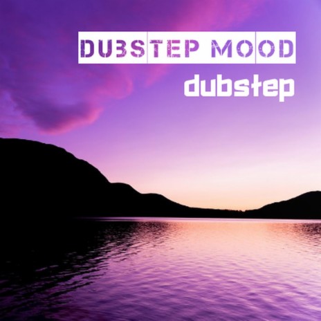 Dubstep Mood | Boomplay Music