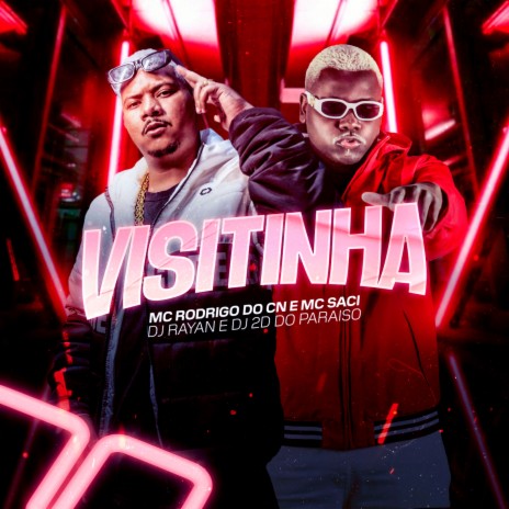 Visitinha ft. MC Saci, Mc Rodrigo do CN & Dj 2d do paraiso | Boomplay Music