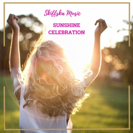 Sunshine Celebration | Boomplay Music