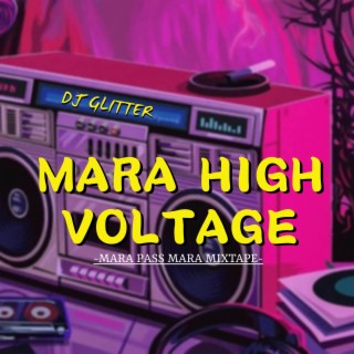 Mara High Voltage(Mara Pass Mara Mixtape)