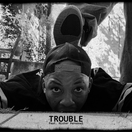 Trouble ft. Mister Personal