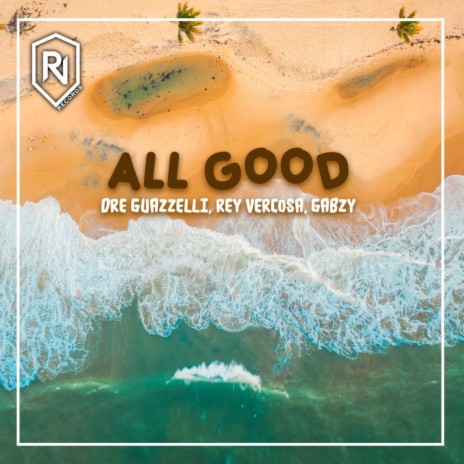 All Good (Original Mix) ft. Rey Vercosa & Gabzy | Boomplay Music