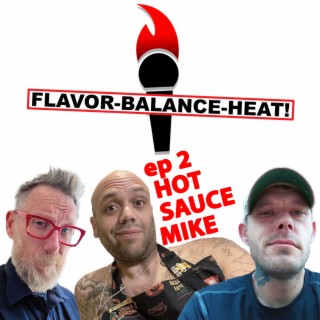 EP2 Hot Sauce Mike - Do We Have To Keep It PG?