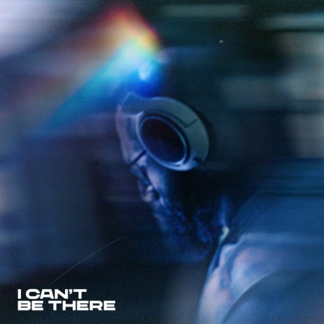 I Can't Be There | Boomplay Music