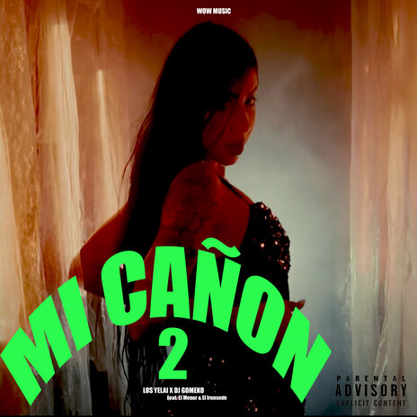 Mi Cañon 2 ft. Los Yelai, El Menor & El Ironsene | Boomplay Music