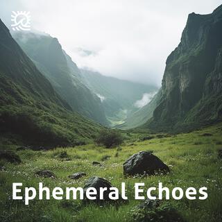 Ephemeral Echoes