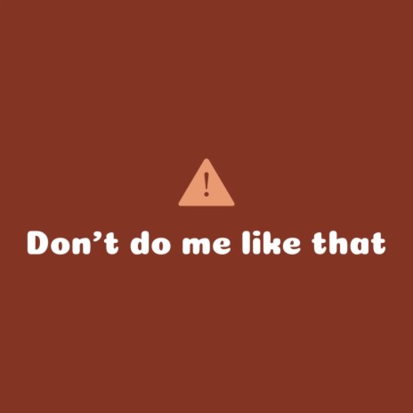 Don't do me like that | Boomplay Music