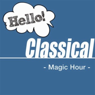 Hello! Classical -Magic Hour-