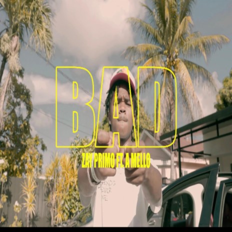 Bad ft. A Mello | Boomplay Music