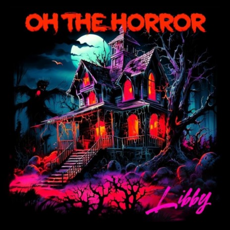 Oh the Horror | Boomplay Music
