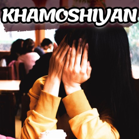 Khamoshiyan | Boomplay Music