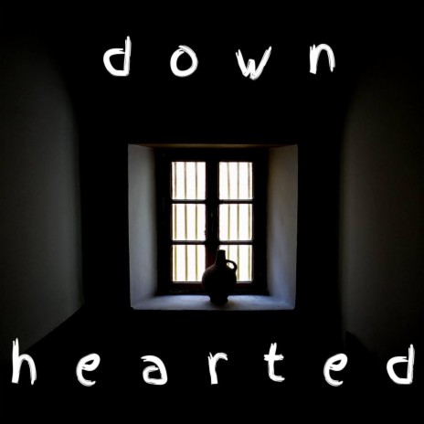 Downhearted