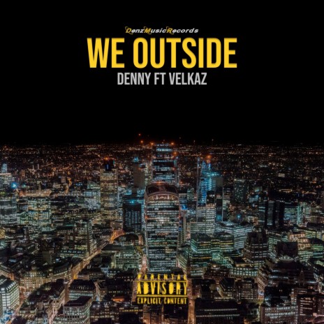 We Outside ft. Velkaz | Boomplay Music