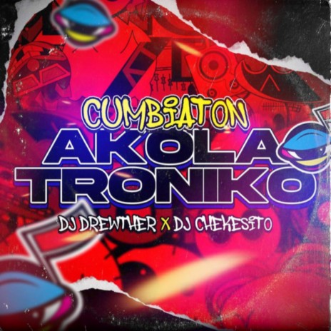 Cumbiaton Akolatroniko ft. Dj Drewther | Boomplay Music