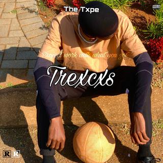 TREXCX$ : The mixtape