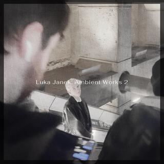 Luka Janek: Ambient Works 2