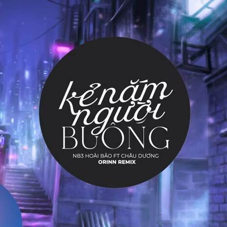 Kẻ Nắm Người Buông (Deep House) ft. NB3 Hoài Bảo | Boomplay Music