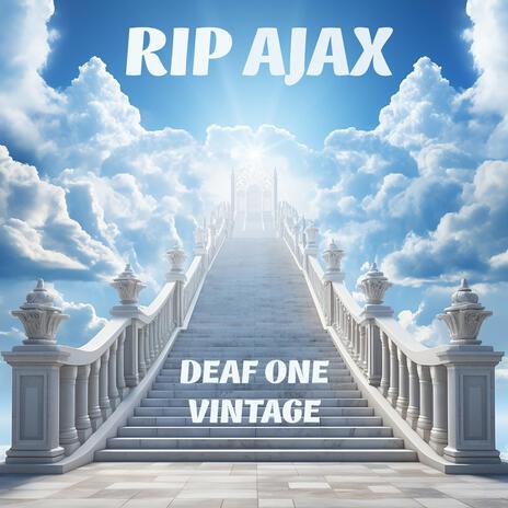 RIP AJAX ft. Deaf One | Boomplay Music