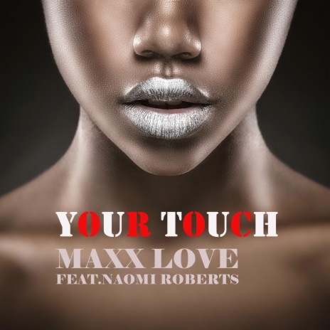 Your Touch ft. Naomi Roberts | Boomplay Music