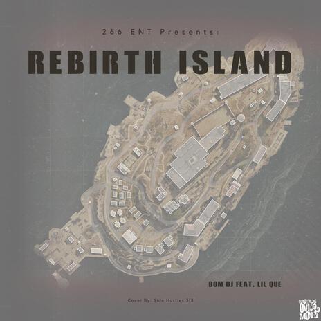 Rebirth Island ft. Lil Que | Boomplay Music