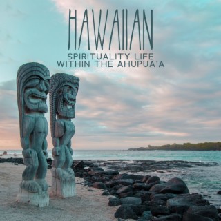 Hawaiian Spirituality Life Within the Ahupua'a