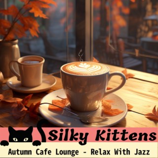 Autumn Cafe Lounge-Relax with Jazz