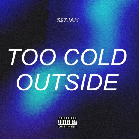 TOO COLD OUTSIDE | Boomplay Music