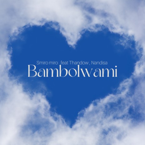 Bambolwami ft. Thandow & Nandisa | Boomplay Music