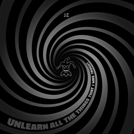 Unlearn All The Things That I Was Taught | Boomplay Music