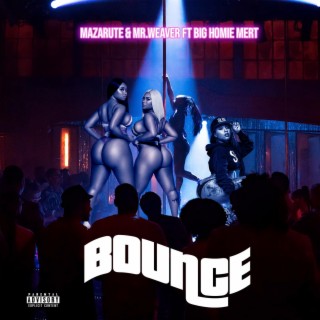 Bounce ft. Mr. Weaver & Bigg Homie Mert lyrics | Boomplay Music