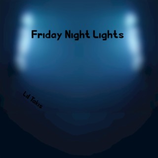 Friday night lights lyrics | Boomplay Music