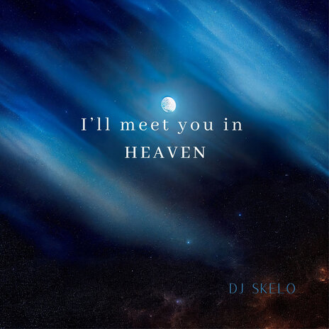 I'll Meet You in Heaven