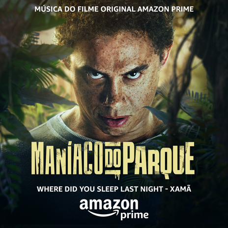 Where Did You Sleep Last Night (Do Filme Original Amazon Prime Maníaco do Parque) ft. Ed Côrtes | Boomplay Music