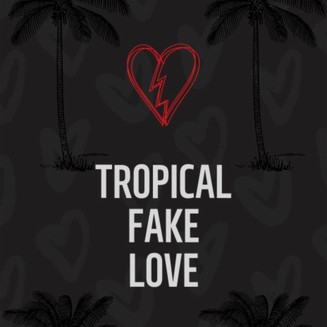 Tropical Fake Love | Boomplay Music