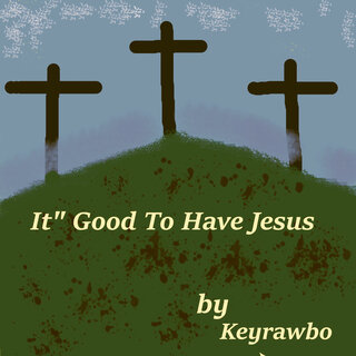 It's Good to Have Jesus