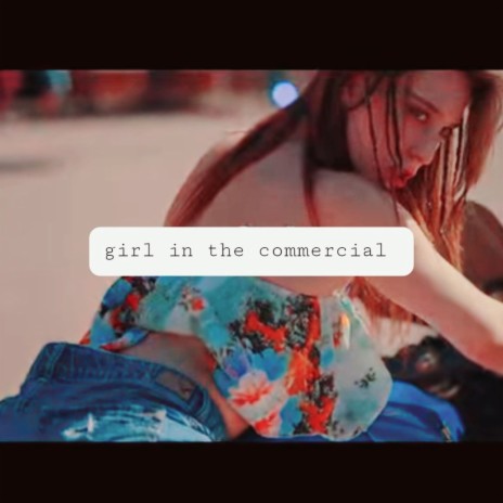 Girl in the commercial | Boomplay Music