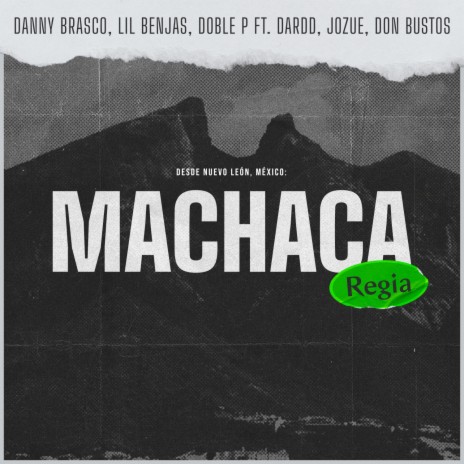 Machaca Regia ft. Lil Benjas, Doble P Ache Ene, Dardd, Jozue & Don Bustos | Boomplay Music