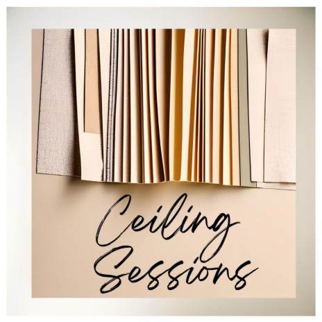 Ceiling Sessions | Boomplay Music