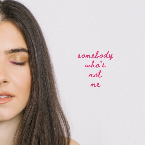 Somebody Who's Not Me | Boomplay Music